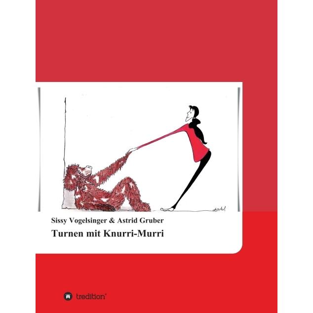 Turnen mit Knurri-Murri, Ratgeber von Astrid Gruber, Sissy Vogelsinger