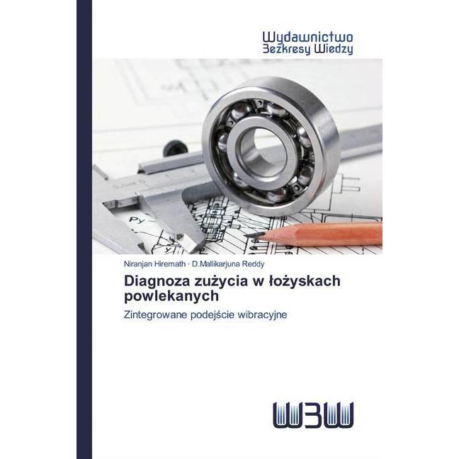 Diagnoza zuzycia w lozyskach powlekanych, Fachbücher von Niranjan Hiremath, D.Mallikarjuna Reddy