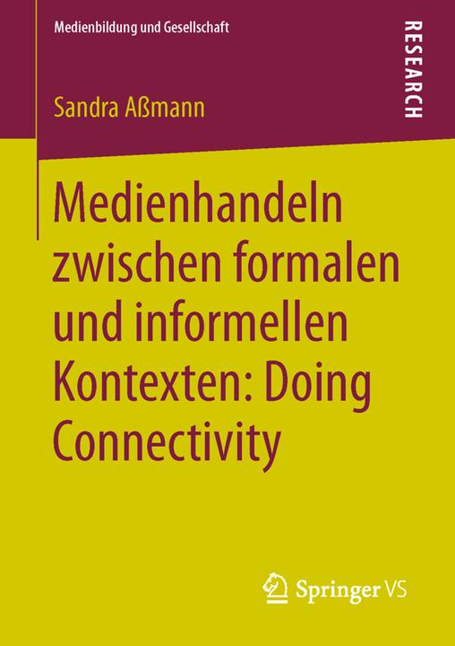 Produktbild Medienhandeln zwischen formalen und informellen Kontexten: Doing Connectivity (Deutsch, Sandra Assmann, 2013)