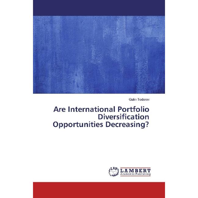 Are International Portfolio Diversification Opportunities Decreasing?, Ratgeber von Galin Todorov