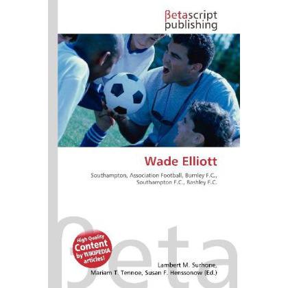 Wade Elliott, Ratgeber von Lambert M. Surhone, Miriam T. Timpledon, Susan F. Marseken