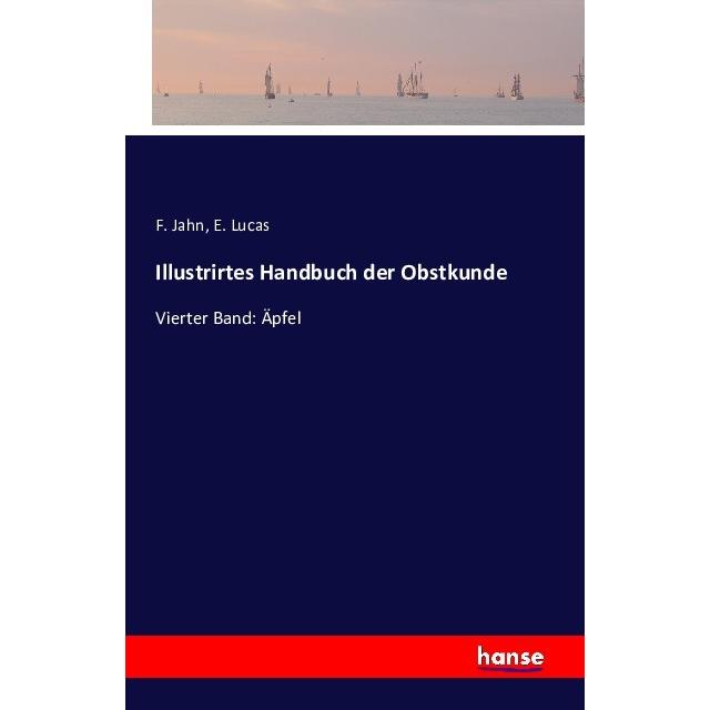 Illustrirtes Handbuch der Obstkunde, Fachbücher von F. Jahn, E. Lucas