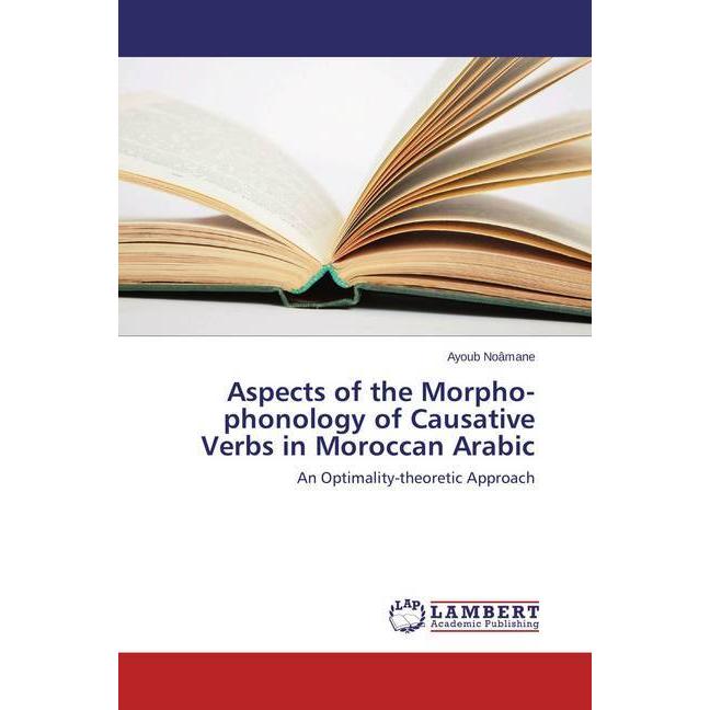 Aspects of the Morpho-phonology of Causative Verbs in Moroccan Arabic, Fachbücher