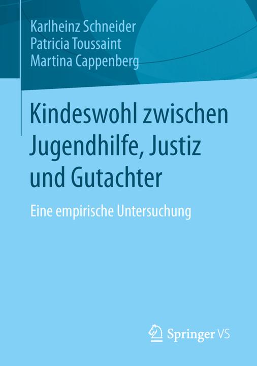 Produktbild Kindeswohl zwischen Jugendhilfe, Justiz und Gutachter (Deutsch, Karl-Heinz Schneider, Martina Cappenberg, Patricia Toussaint, 2014)