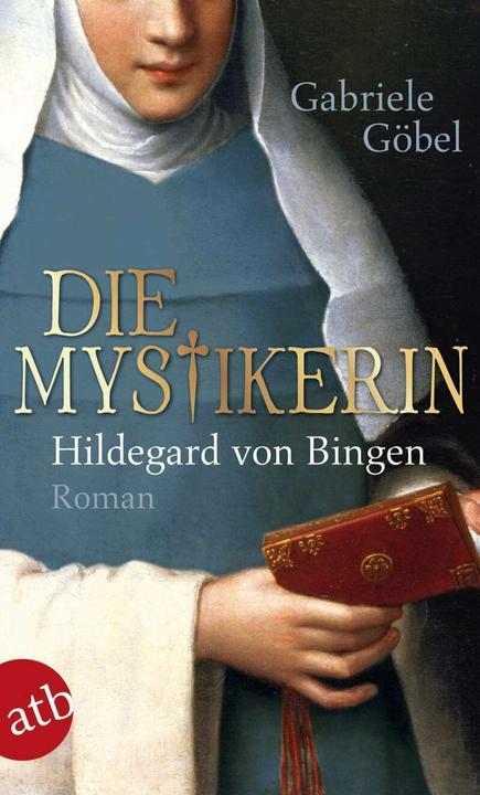 Produktbild Die Mystikerin - Hildegard von Bingen (Deutsch, Gabriele Göbel, 2014)