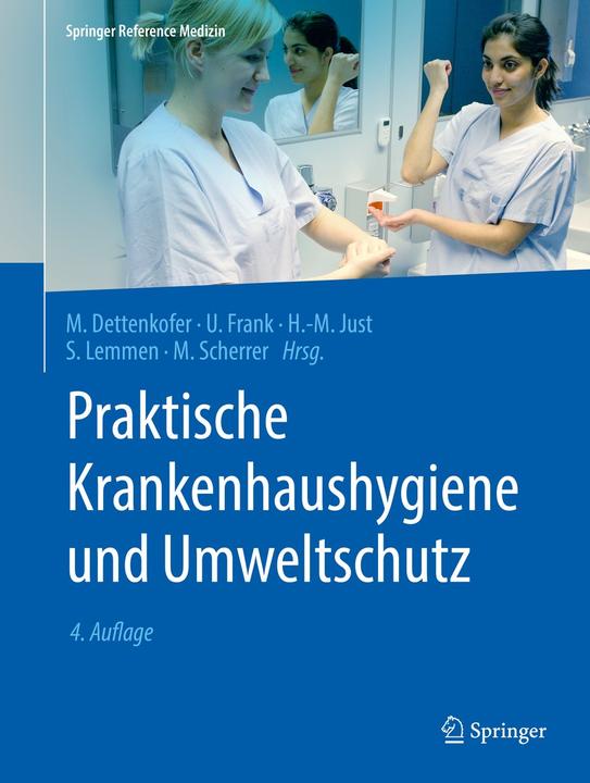 Produktbild Praktische Krankenhaushygiene und Umweltschutz (Deutsch, Heinz-Michael Just, Markus Dettenkofer, Martin Scherrer, Sebastian Lemmen, Uwe Frank, 2018)