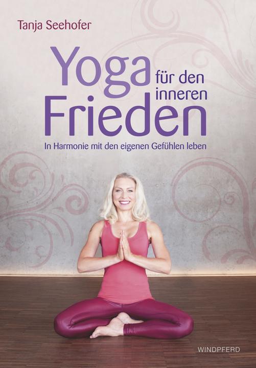 Produktbild Yoga für den inneren Frieden (Deutsch, Tanja Seehofer, 2017)