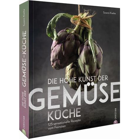 Die hohe Kunst der Gemüseküche, Ratgeber von Susann Kreihe