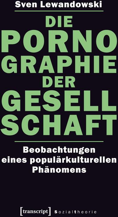 Produktbild Die Pornographie der Gesellschaft (Deutsch, Sven Lewandowski, 2012)