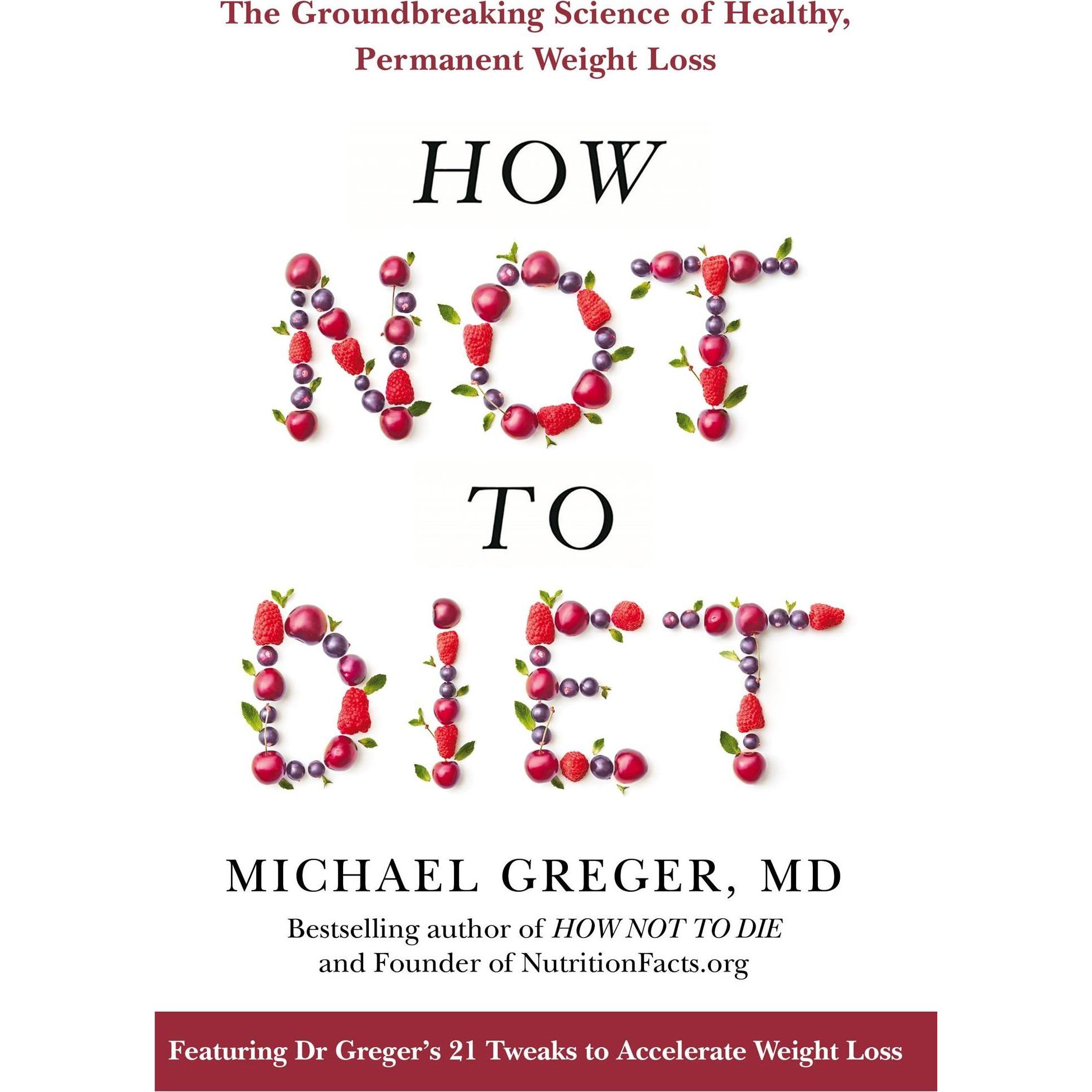 How Not To Diet, Ratgeber von Michael Greger