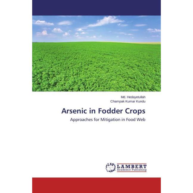 Arsenic in Fodder Crops, Fachbücher von Md. Hedayetullah, Champak Kumar Kundu