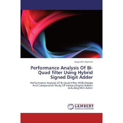 Performance Analysis Of Bi-Quad filter Using Hybrid Signed Digit Adder, Fachbücher von Sugandha Agarwal