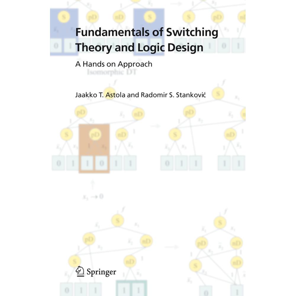 Fundamentals of Switching Theory and Logic Design, Fachbücher von Jaakko Astola, Radomir S. Stankovic