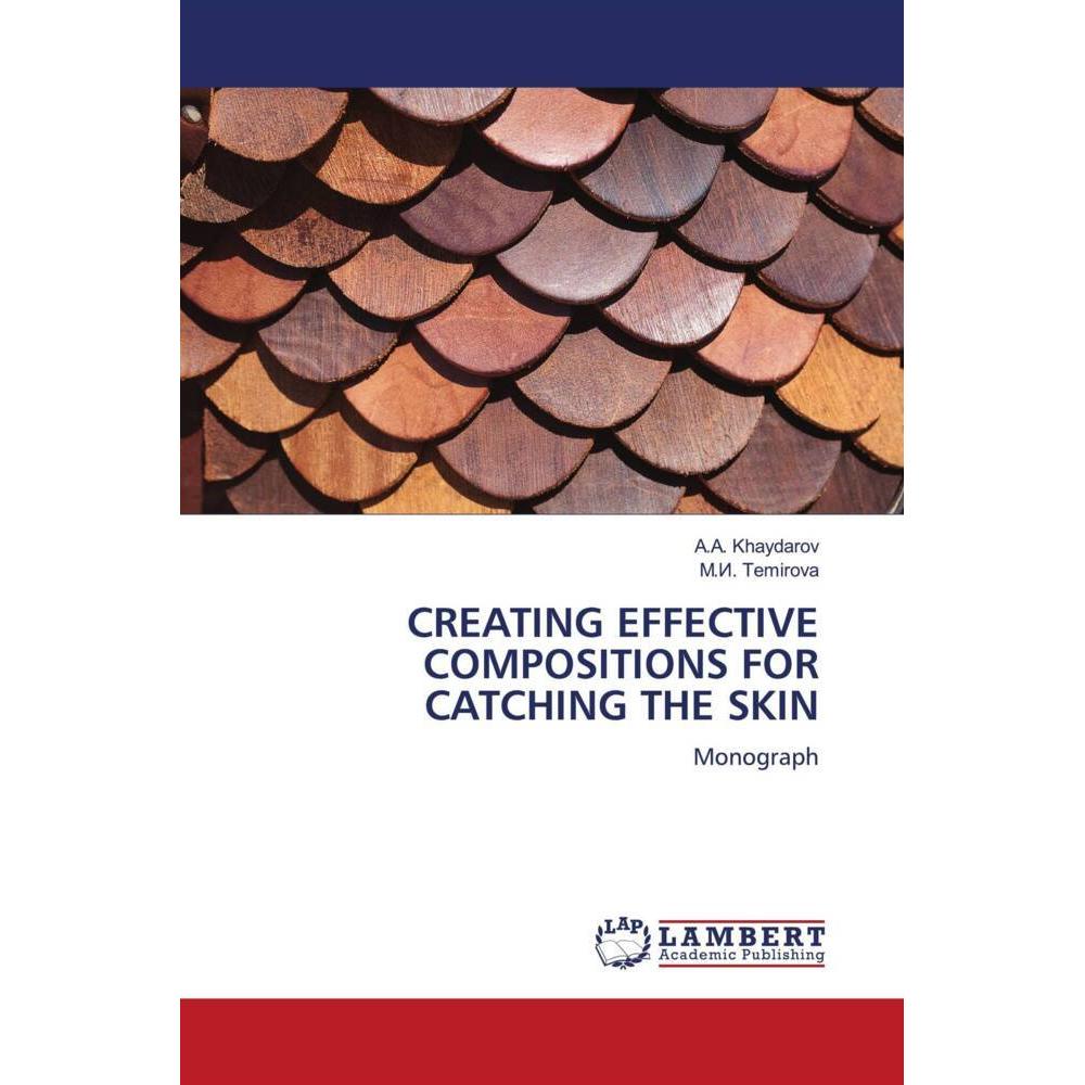 Creating Effective Compositions For Catching The Skin, Fachbücher von Khaydarov, Temirova