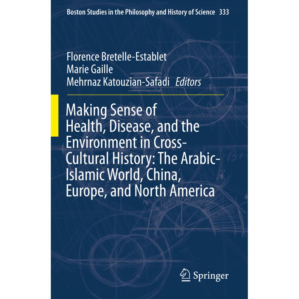 Making Sense of Health, Disease, and the Environment in Cross-Cultural History: The Arabic-Islamic W, Fachbücher von Mar...