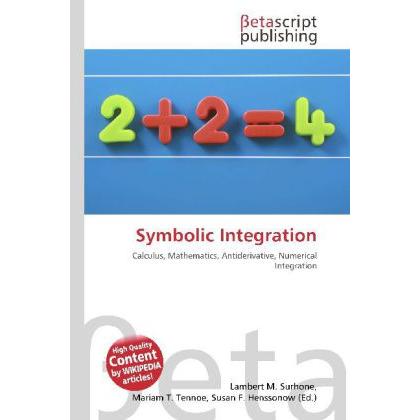 Thumbnail - Symbolic Integration, Fachbücher von Lambert M. Surhone, Mariam T. Tennoe, Susan F. Henssonow