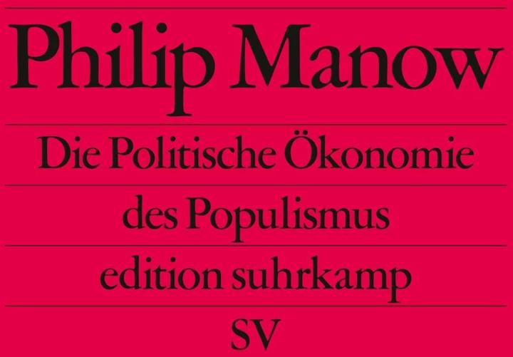 Produktbild Die Politische Ökonomie des Populismus (Deutsch, Philip Manow, 2018)