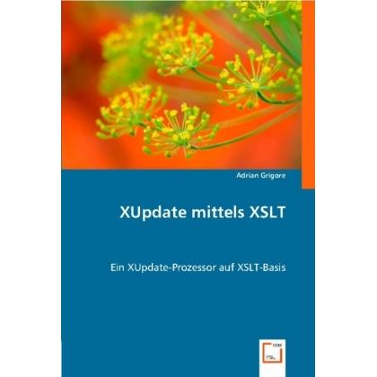 XUpdate mittels XSLT, Fachbücher von Adrian Grigore