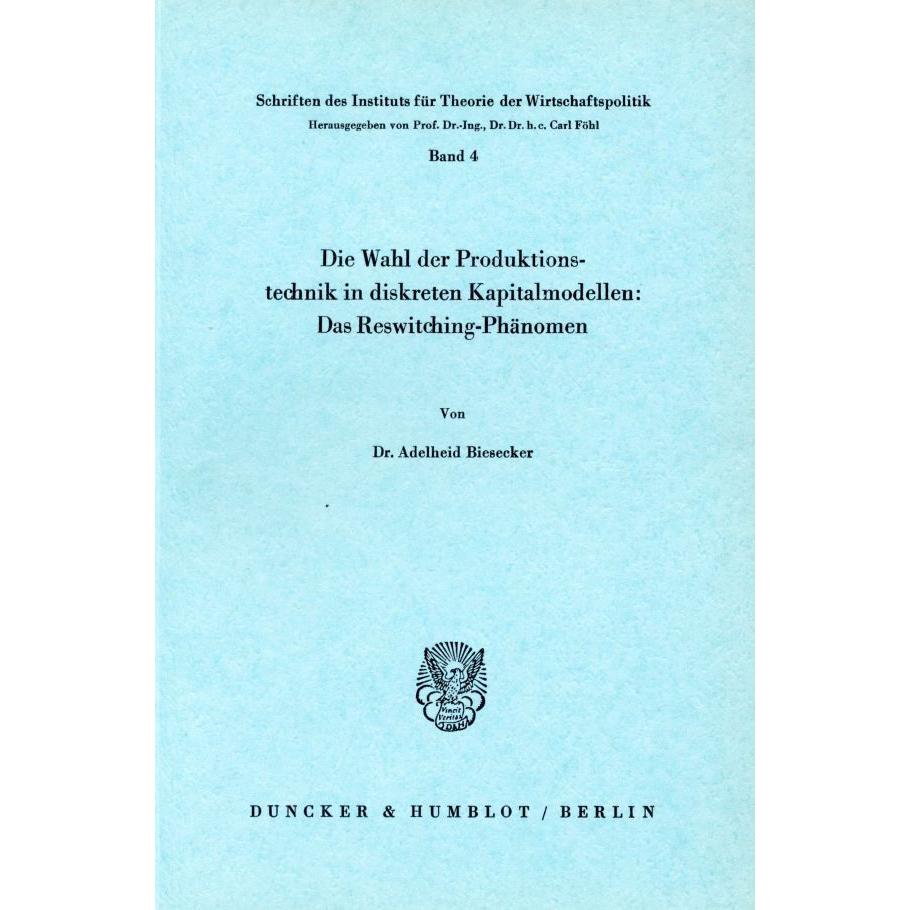 Die Wahl der Produktionstechnik in diskreten Kapitalmodellen: Das Reswitching-Phänomen, Fachbücher von Adelheid Biesecke...