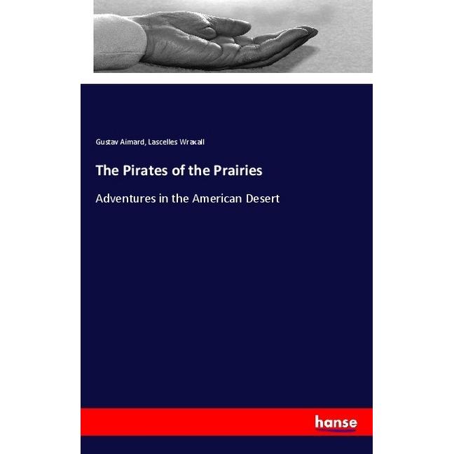 The Pirates of the Prairies, Ratgeber von Lascelles Wraxall, Gustav Aimard