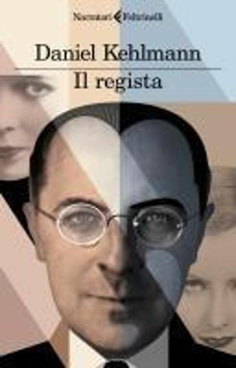 Il regista (I narratori) (Italian, Daniel Kehlmann, Monica Pesetti, 2024)