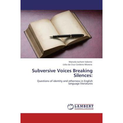 Subversive Voices Breaking Silences:, Fachbücher von Marcela Iochem Valente, Lídia Da Cruz Cordeiro Moreira