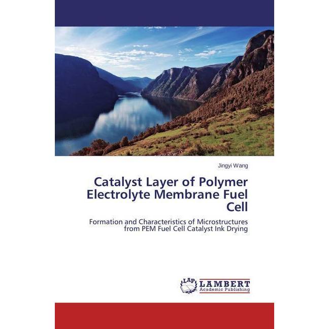 Catalyst Layer of Polymer Electrolyte Membrane Fuel Cell, Fachbücher von Jingyi Wang