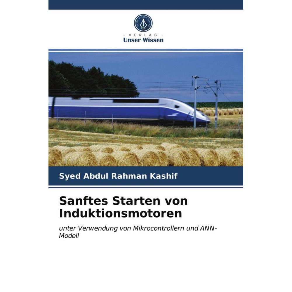 Sanftes Starten von Induktionsmotoren, Fachbücher von Syed Abdul Rahman Kashif