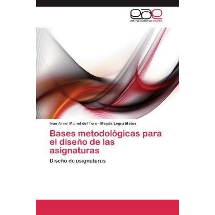 Bases metodológicas para el diseño de las asignaturas, Schulbücher von Magda Legrá Matos, Iván Arnol Michel del Toro