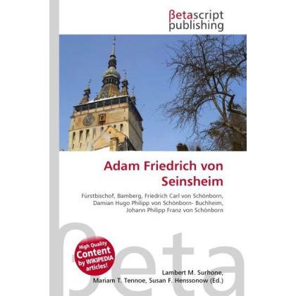 Adam Friedrich von Seinsheim, Fachbücher von Miriam T. Timpledon, Susan F. Marseken, Lambert M. Surhone