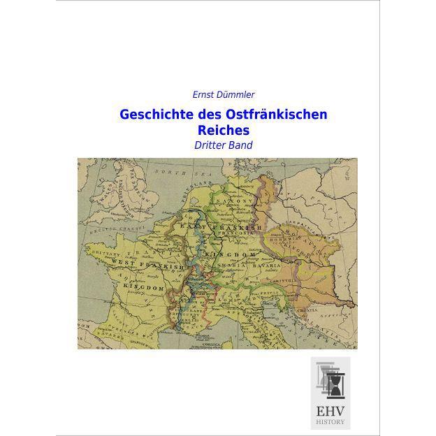 Geschichte des Ostfränkischen Reiches, Fachbücher von Ernst Dümmler