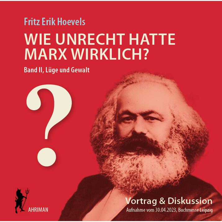 Thumbnail - Wie unrecht hatte Marx wirklich? (Bd. 2) Die Herrschaft über die Gedanken und ihre Mechanik, Fachbücher von Fritz Erik H...