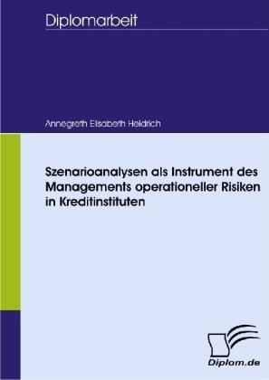 Produktbild Szenarioanalysen als Instrument des Managements operationeller Risiken in Kreditinstituten (Deutsch, Annegreth E. Heidrich, 2008)