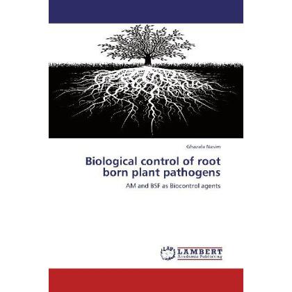 Biological control of root born plant pathogens, Fachbücher von Ghazala Nasim