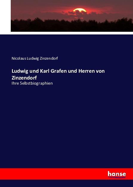 Produktbild Ludwig und Karl Grafen und Herren von Zinzendorf (Deutsch, Nikolaus Ludwig von Zinzendorf, 2016)
