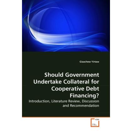 Should Government Undertake Collateral for Cooperative Debt Financing?, Fachbücher
