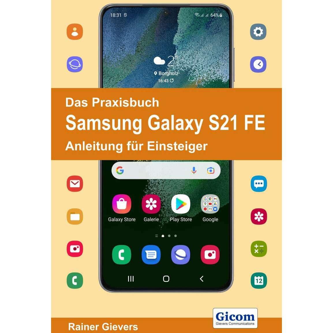 Das Praxisbuch Samsung Galaxy S21 FE - Anleitung für Einsteiger, Fachbücher von Rainer Gievers