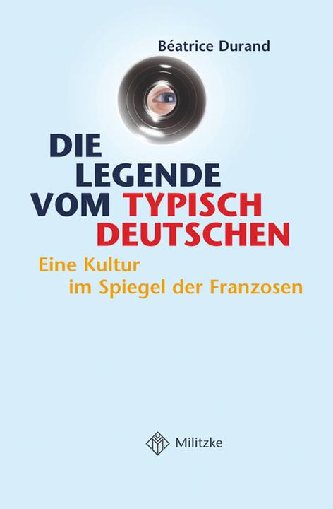 Produktbild Die Legende vom typisch Deutschen (Deutsch, Beatrice Durand, Kirsten Kleine, 2007)
