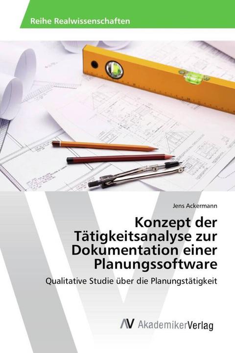 Immagine prodotto Konzept der Tätigkeitsanalyse zur Dokumentation einer Planungssoftware (Tedesco, Jens Ackermann, 2015)