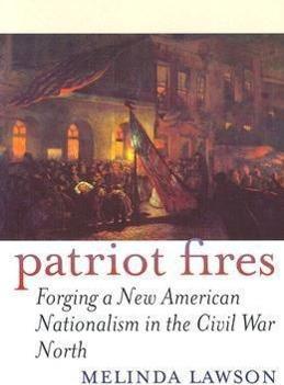 Produktbild Patriot Fires: Forging a New American Nationalism in the Civil War North (Englisch, Melinda Lawson, 2002)