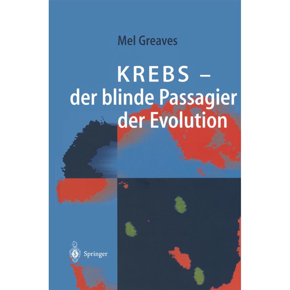 KREBS - der blinde Passagier der Evolution, Fachbücher von Mel F. Greaves