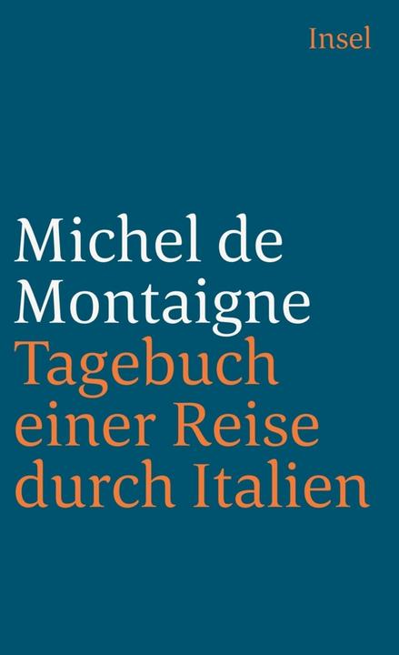 Produktbild Tagebuch einer Reise durch Italien, die Schweiz und Deutschland in den Jahren 1580 und 1581 (Deutsch, Michel de Montaigne, 1988)