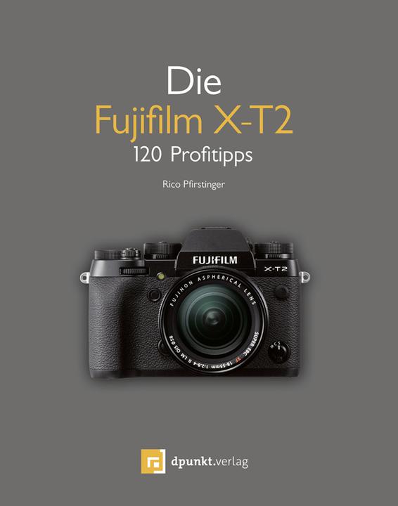 Immagine prodotto Die Fujifilm X-T2 (Tedesco, Rico Pfirstinger, 2017)