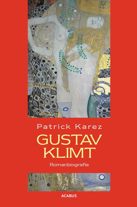 Produktbild Gustav Klimt. Romanbiografie (Deutsch, Patrick Karez, 2014)