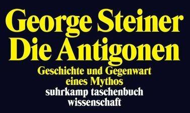 Produktbild Schriften 04. Die Antigonen (Deutsch, George Steiner, 2014)