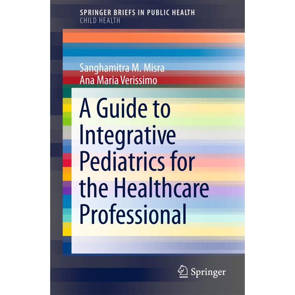 A Guide to Integrative Pediatrics for the Healthcare Professional, Fachbücher von Ana Maria Verissimo, Sanghamitra M. Mi...