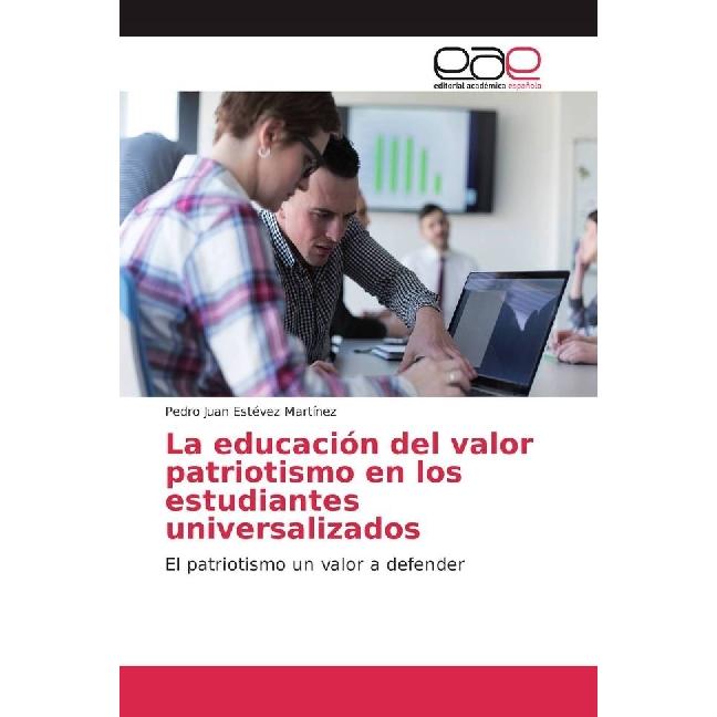 La educación del valor patriotismo en los estudiantes universalizados, Fachbücher von Pedro Juan Estévez Martínez