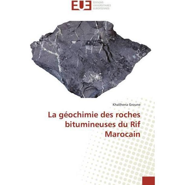 La géochimie des roches bitumineuses du Rif Marocain, Fachbücher von Khalihena Groune