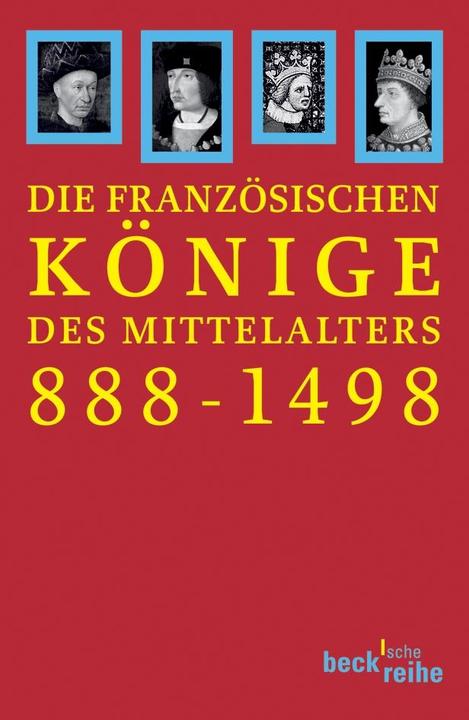 Produktbild Die französischen Könige des Mittelalters (Deutsch, Bernd Schneidmüller, Heribert Müller, Joachim Ehlers, 2006)