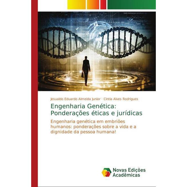 Engenharia Genética: Ponderações éticas e jurídicas, Fachbücher von Cintia Alves Rodrigues, Jesualdo Eduardo Almeida Jun...